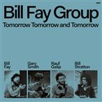 Bill Fay Group "Tomorrow Tomorrow And Tomorrow"