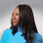 Dee C Lee "Just Something"