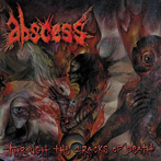 Abscess "Through The Cracks Of Death"
